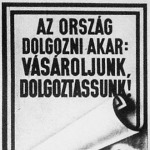 A Magyarországi Grafikai és Rokoniparosok Főnökegyesülete ezzel a művészi plakáttal indította meg a gazdasági élet megélénkítését célzó propaganda-mozgalmát.