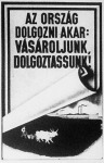 A Magyarországi Grafikai és Rokoniparosok Főnökegyesülete ezzel a művészi plakáttal indította meg a gazdasági élet megélénkítését célzó propaganda-mozgalmát.